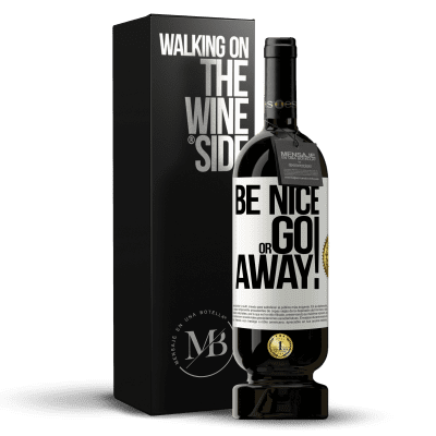 «Be nice or go away» Premium Ausgabe MBS® Reserve