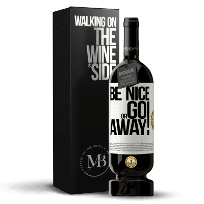 «Be nice or go away» Edição Premium MBS® Reserva