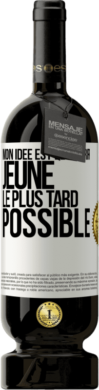 49,95 € Envoi gratuit | Vin rouge Édition Premium MBS® Réserve Mon idée est de mourir jeune le plus tard possible Étiquette Blanche. Étiquette personnalisable Réserve 12 Mois Récolte 2016 Tempranillo