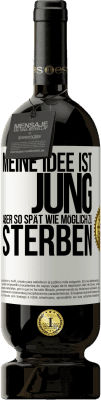 49,95 € Kostenloser Versand | Rotwein Premium Ausgabe MBS® Reserve Meine Idee ist, jung, aber so spät wie möglich, zu sterben Weißes Etikett. Anpassbares Etikett Reserve 12 Monate Ernte 2015 Tempranillo