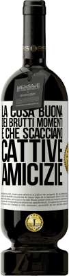 49,95 € Spedizione Gratuita | Vino rosso Edizione Premium MBS® Riserva La cosa buona dei brutti momenti è che scacciano cattive amicizie Etichetta Bianca. Etichetta personalizzabile Riserva 12 Mesi Raccogliere 2015 Tempranillo