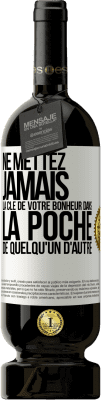 49,95 € Envoi gratuit | Vin rouge Édition Premium MBS® Réserve Ne mettez jamais la clé de votre bonheur dans la poche de quelqu'un d'autre Étiquette Blanche. Étiquette personnalisable Réserve 12 Mois Récolte 2014 Tempranillo