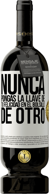 49,95 € Envío gratis | Vino Tinto Edición Premium MBS® Reserva Nunca pongas la llave de tu felicidad en el bolsillo de otro Etiqueta Blanca. Etiqueta personalizable Reserva 12 Meses Cosecha 2016 Tempranillo