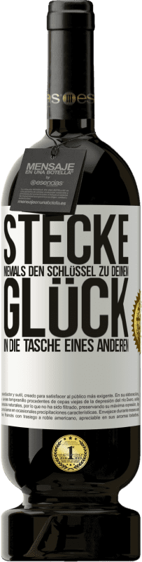 49,95 € Kostenloser Versand | Rotwein Premium Ausgabe MBS® Reserve Stecke niemals den Schlüssel zu deinem Glück in die Tasche eines anderen Weißes Etikett. Anpassbares Etikett Reserve 12 Monate Ernte 2015 Tempranillo