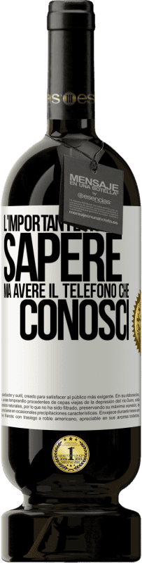 49,95 € Spedizione Gratuita | Vino rosso Edizione Premium MBS® Riserva L'importante non è sapere, ma avere il telefono che conosci Etichetta Bianca. Etichetta personalizzabile Riserva 12 Mesi Raccogliere 2015 Tempranillo