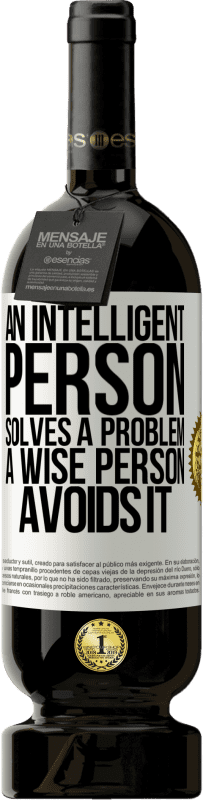 49,95 € 送料無料 | 赤ワイン プレミアム版 MBS® 予約する 知的な人が問題を解決します。賢い人はそれを避けます ホワイトラベル. カスタマイズ可能なラベル 予約する 12 月 収穫 2016 Tempranillo
