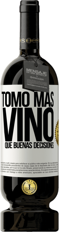 49,95 € Envío gratis | Vino Tinto Edición Premium MBS® Reserva Tomo más vino que buenas decisiones Etiqueta Blanca. Etiqueta personalizable Reserva 12 Meses Cosecha 2015 Tempranillo