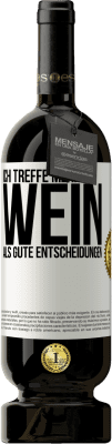 49,95 € Kostenloser Versand | Rotwein Premium Ausgabe MBS® Reserve Ich treffe mehr Wein als gute Entscheidungen Weißes Etikett. Anpassbares Etikett Reserve 12 Monate Ernte 2014 Tempranillo