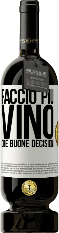 49,95 € Spedizione Gratuita | Vino rosso Edizione Premium MBS® Riserva Faccio più vino che buone decisioni Etichetta Bianca. Etichetta personalizzabile Riserva 12 Mesi Raccogliere 2016 Tempranillo