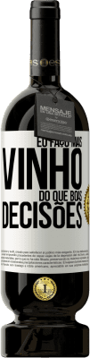 49,95 € Envio grátis | Vinho tinto Edição Premium MBS® Reserva Eu faço mais vinho do que boas decisões Etiqueta Branca. Etiqueta personalizável Reserva 12 Meses Colheita 2014 Tempranillo