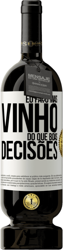 49,95 € Envio grátis | Vinho tinto Edição Premium MBS® Reserva Eu faço mais vinho do que boas decisões Etiqueta Branca. Etiqueta personalizável Reserva 12 Meses Colheita 2015 Tempranillo