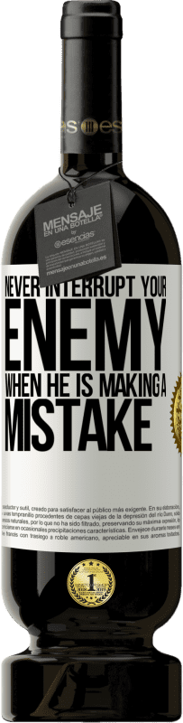 49,95 € Free Shipping | Red Wine Premium Edition MBS® Reserve Never interrupt your enemy when he is making a mistake White Label. Customizable label Reserve 12 Months Harvest 2016 Tempranillo