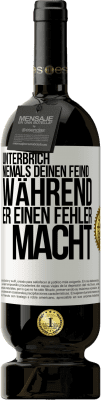 49,95 € Kostenloser Versand | Rotwein Premium Ausgabe MBS® Reserve Unterbrich niemals deinen Feind während er einen Fehler macht Weißes Etikett. Anpassbares Etikett Reserve 12 Monate Ernte 2015 Tempranillo