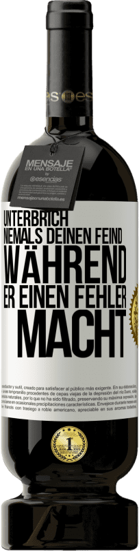 49,95 € Kostenloser Versand | Rotwein Premium Ausgabe MBS® Reserve Unterbrich niemals deinen Feind während er einen Fehler macht Weißes Etikett. Anpassbares Etikett Reserve 12 Monate Ernte 2015 Tempranillo