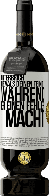 49,95 € Kostenloser Versand | Rotwein Premium Ausgabe MBS® Reserve Unterbrich niemals deinen Feind während er einen Fehler macht Weißes Etikett. Anpassbares Etikett Reserve 12 Monate Ernte 2016 Tempranillo