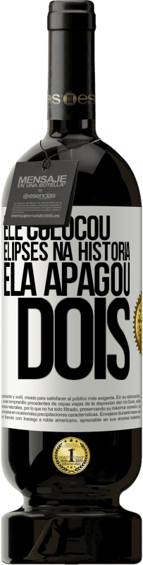 49,95 € Envio grátis | Vinho tinto Edição Premium MBS® Reserva ele colocou elipses na história, ela apagou dois Etiqueta Branca. Etiqueta personalizável Reserva 12 Meses Colheita 2016 Tempranillo