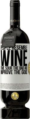 49,95 € Free Shipping | Red Wine Premium Edition MBS® Reserve People resemble wine. Time sour the bad and improve the good White Label. Customizable label Reserve 12 Months Harvest 2014 Tempranillo