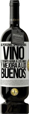 49,95 € Envío gratis | Vino Tinto Edición Premium MBS® Reserva Las personas se asemejan al vino. El tiempo agria a los malos y mejora a los buenos Etiqueta Blanca. Etiqueta personalizable Reserva 12 Meses Cosecha 2015 Tempranillo