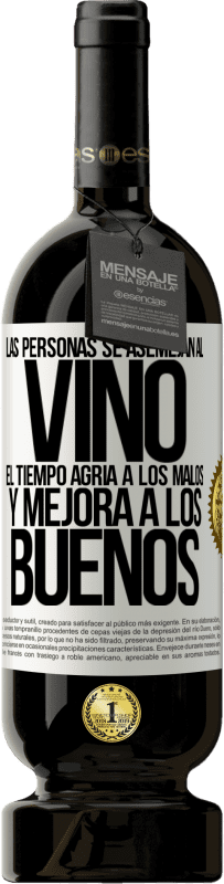 49,95 € Envío gratis | Vino Tinto Edición Premium MBS® Reserva Las personas se asemejan al vino. El tiempo agria a los malos y mejora a los buenos Etiqueta Blanca. Etiqueta personalizable Reserva 12 Meses Cosecha 2015 Tempranillo