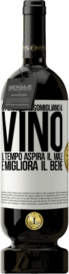 49,95 € Spedizione Gratuita | Vino rosso Edizione Premium MBS® Riserva Le persone assomigliano al vino. Il tempo aspira il male e migliora il bene Etichetta Bianca. Etichetta personalizzabile Riserva 12 Mesi Raccogliere 2014 Tempranillo