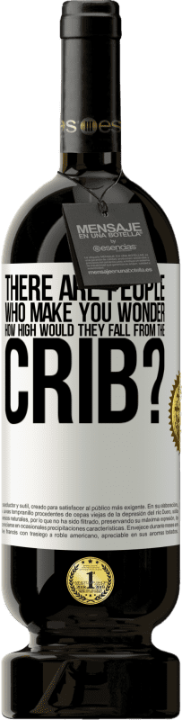 49,95 € 免费送货 | 红酒 高级版 MBS® 预订 有人让你想知道，他们从婴儿床掉下来有多高？ 白标. 可自定义的标签 预订 12 个月 收成 2016 Tempranillo