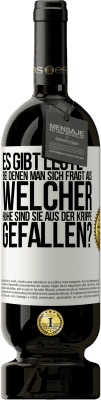 49,95 € Kostenloser Versand | Rotwein Premium Ausgabe MBS® Reserve Es gibt Leute, bei denen man sich fragt: Aus welcher Höhe sind sie aus der Krippe gefallen? Weißes Etikett. Anpassbares Etikett Reserve 12 Monate Ernte 2015 Tempranillo