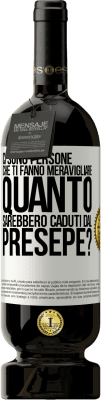 49,95 € Spedizione Gratuita | Vino rosso Edizione Premium MBS® Riserva Ci sono persone che ti fanno meravigliare, quanto sarebbero caduti dal presepe? Etichetta Bianca. Etichetta personalizzabile Riserva 12 Mesi Raccogliere 2015 Tempranillo