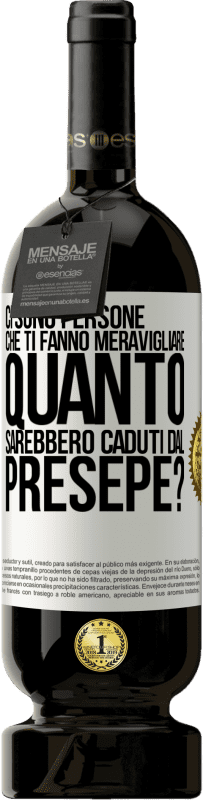 49,95 € Spedizione Gratuita | Vino rosso Edizione Premium MBS® Riserva Ci sono persone che ti fanno meravigliare, quanto sarebbero caduti dal presepe? Etichetta Bianca. Etichetta personalizzabile Riserva 12 Mesi Raccogliere 2015 Tempranillo