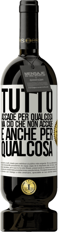 49,95 € Spedizione Gratuita | Vino rosso Edizione Premium MBS® Riserva Tutto accade per qualcosa, ma ciò che non accade, è anche per qualcosa Etichetta Bianca. Etichetta personalizzabile Riserva 12 Mesi Raccogliere 2015 Tempranillo