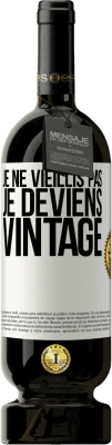 49,95 € Envoi gratuit | Vin rouge Édition Premium MBS® Réserve Je ne vieillis pas, je deviens vintage Étiquette Blanche. Étiquette personnalisable Réserve 12 Mois Récolte 2015 Tempranillo