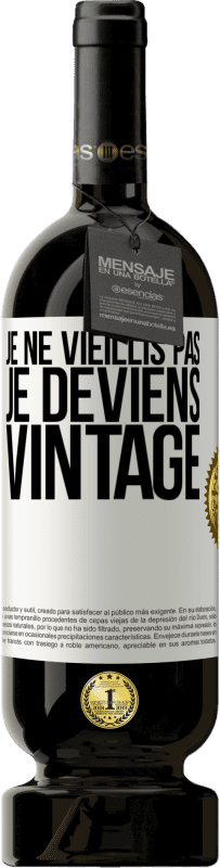 49,95 € Envoi gratuit | Vin rouge Édition Premium MBS® Réserve Je ne vieillis pas, je deviens vintage Étiquette Blanche. Étiquette personnalisable Réserve 12 Mois Récolte 2015 Tempranillo