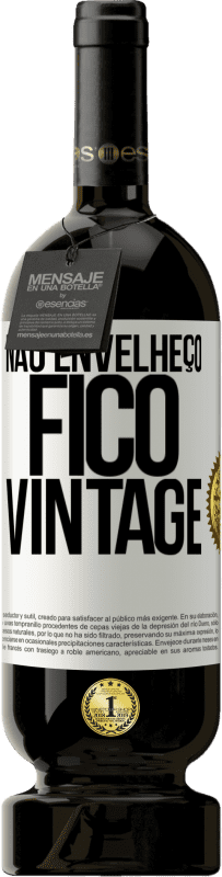 49,95 € Envio grátis | Vinho tinto Edição Premium MBS® Reserva Não envelheço, fico vintage Etiqueta Branca. Etiqueta personalizável Reserva 12 Meses Colheita 2015 Tempranillo