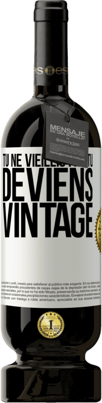 49,95 € Envoi gratuit | Vin rouge Édition Premium MBS® Réserve Tu ne vieillis pas, tu deviens vintage Étiquette Blanche. Étiquette personnalisable Réserve 12 Mois Récolte 2015 Tempranillo