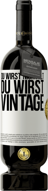 49,95 € Kostenloser Versand | Rotwein Premium Ausgabe MBS® Reserve Du wirst nicht alt, du wirst Vintage Weißes Etikett. Anpassbares Etikett Reserve 12 Monate Ernte 2014 Tempranillo