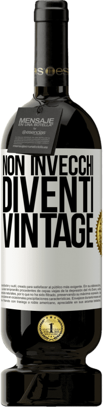 49,95 € Spedizione Gratuita | Vino rosso Edizione Premium MBS® Riserva Non invecchi, diventi vintage Etichetta Bianca. Etichetta personalizzabile Riserva 12 Mesi Raccogliere 2015 Tempranillo