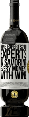 49,95 € 送料無料 | 赤ワイン プレミアム版 MBS® 予約する ワインの専門家ですか？いいえ、ワインであらゆる瞬間を味わう専門家 ホワイトラベル. カスタマイズ可能なラベル 予約する 12 月 収穫 2016 Tempranillo