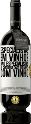 49,95 € Envio grátis | Vinho tinto Edição Premium MBS® Reserva especialistas em vinho? Não, especialistas em saborear cada momento, com vinho Etiqueta Branca. Etiqueta personalizável Reserva 12 Meses Colheita 2014 Tempranillo