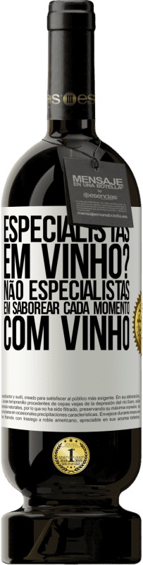 49,95 € Envio grátis | Vinho tinto Edição Premium MBS® Reserva especialistas em vinho? Não, especialistas em saborear cada momento, com vinho Etiqueta Branca. Etiqueta personalizável Reserva 12 Meses Colheita 2015 Tempranillo