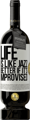 49,95 € Free Shipping | Red Wine Premium Edition MBS® Reserve Life is like jazz ... better if it's improvised White Label. Customizable label Reserve 12 Months Harvest 2016 Tempranillo