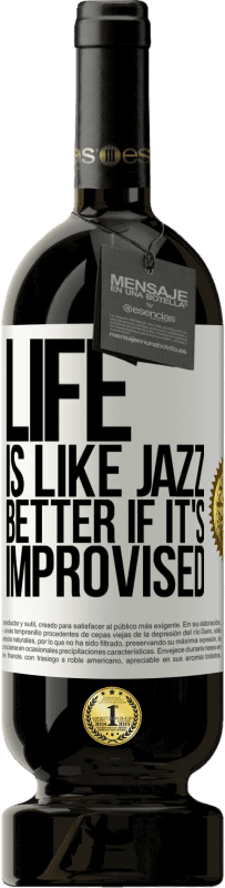 49,95 € Free Shipping | Red Wine Premium Edition MBS® Reserve Life is like jazz ... better if it's improvised White Label. Customizable label Reserve 12 Months Harvest 2015 Tempranillo