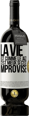 49,95 € Envoi gratuit | Vin rouge Édition Premium MBS® Réserve La vie est comme le jazz, c'est mieux si c'est improvisé Étiquette Blanche. Étiquette personnalisable Réserve 12 Mois Récolte 2016 Tempranillo