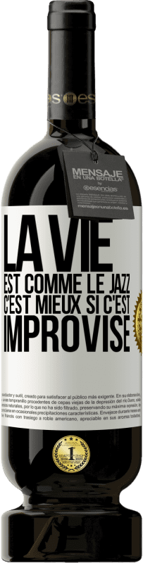 49,95 € Envoi gratuit | Vin rouge Édition Premium MBS® Réserve La vie est comme le jazz, c'est mieux si c'est improvisé Étiquette Blanche. Étiquette personnalisable Réserve 12 Mois Récolte 2015 Tempranillo