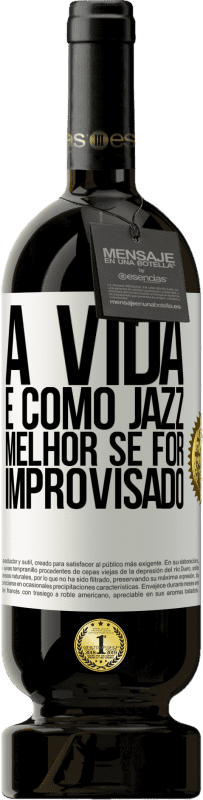 49,95 € Envio grátis | Vinho tinto Edição Premium MBS® Reserva A vida é como jazz ... melhor se for improvisado Etiqueta Branca. Etiqueta personalizável Reserva 12 Meses Colheita 2015 Tempranillo