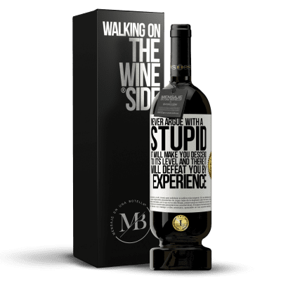 «Never argue with a stupid. It will make you descend to its level and there it will defeat you by experience» Premium Edition MBS® Reserve