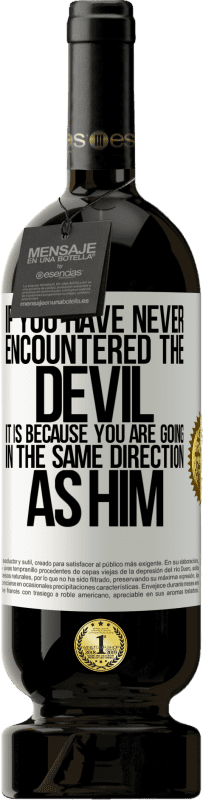 49,95 € 免费送货 | 红酒 高级版 MBS® 预订 如果您从未遇到过魔鬼，那是因为您正朝着与他同一个方向前进 白标. 可自定义的标签 预订 12 个月 收成 2016 Tempranillo