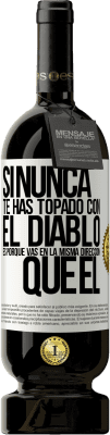 49,95 € Envío gratis | Vino Tinto Edición Premium MBS® Reserva Si nunca te has topado con el diablo es porque vas en la misma dirección que él Etiqueta Blanca. Etiqueta personalizable Reserva 12 Meses Cosecha 2014 Tempranillo