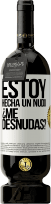 49,95 € Envío gratis | Vino Tinto Edición Premium MBS® Reserva Estoy hecha un nudo. ¿Me desnudas? Etiqueta Blanca. Etiqueta personalizable Reserva 12 Meses Cosecha 2015 Tempranillo