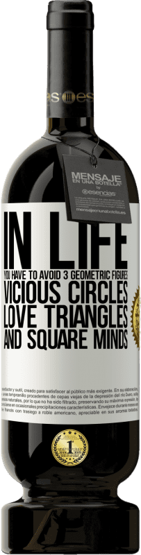 49,95 € Free Shipping | Red Wine Premium Edition MBS® Reserve In life you have to avoid 3 geometric figures. Vicious circles, love triangles and square minds White Label. Customizable label Reserve 12 Months Harvest 2015 Tempranillo