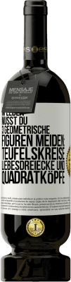 49,95 € Kostenloser Versand | Rotwein Premium Ausgabe MBS® Reserve Im Leben musst du 3 geometrische Figuren meiden: Teufelskreise, Liebesdreiecke und Quadratköpfe Weißes Etikett. Anpassbares Etikett Reserve 12 Monate Ernte 2016 Tempranillo