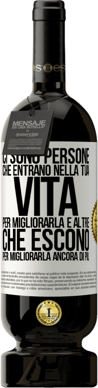 49,95 € Spedizione Gratuita | Vino rosso Edizione Premium MBS® Riserva Ci sono persone che entrano nella tua vita per migliorarla e altre che escono per migliorarla ancora di più Etichetta Bianca. Etichetta personalizzabile Riserva 12 Mesi Raccogliere 2015 Tempranillo